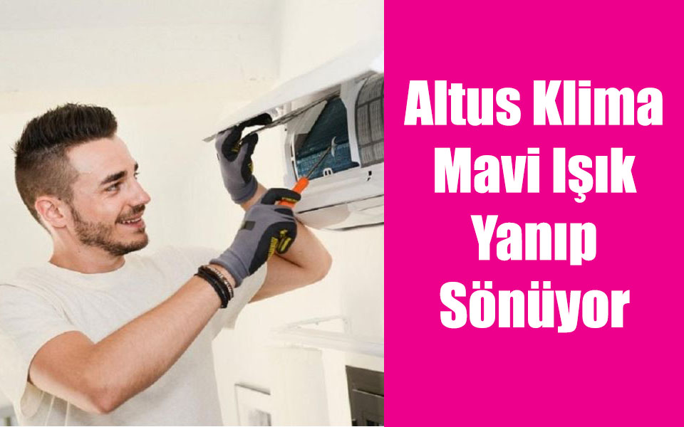 Altus Klima Mavi Işık Yanıp Sönüyor