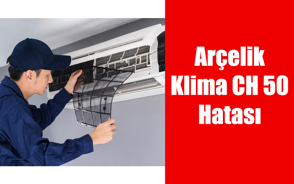 Arçelik Klima CH 50 Hatası