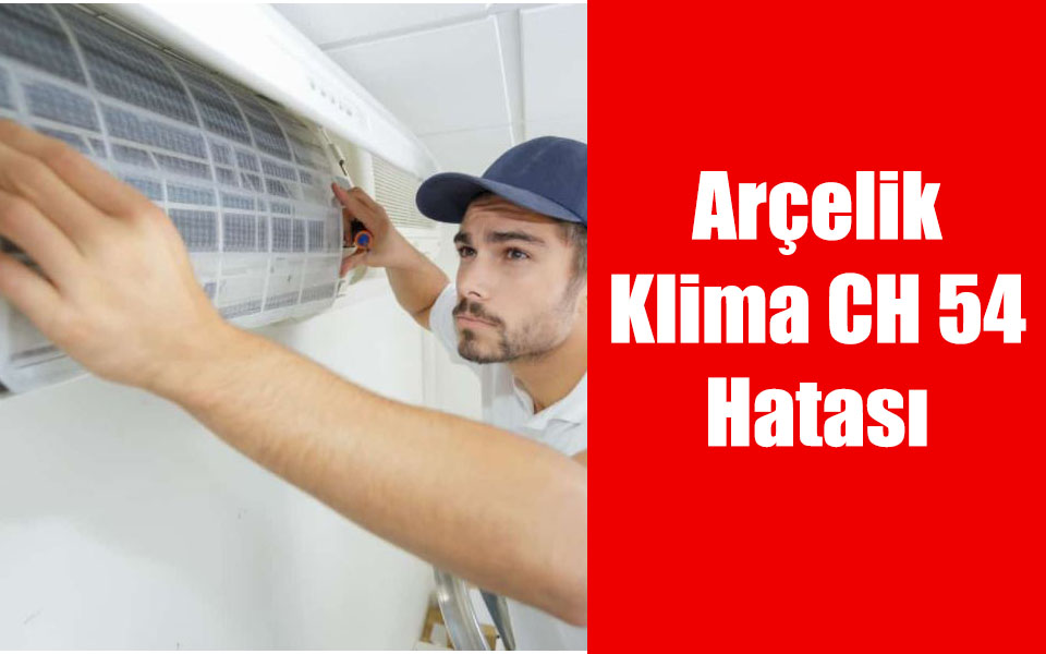 Arçelik Klima CH 54 Hatası