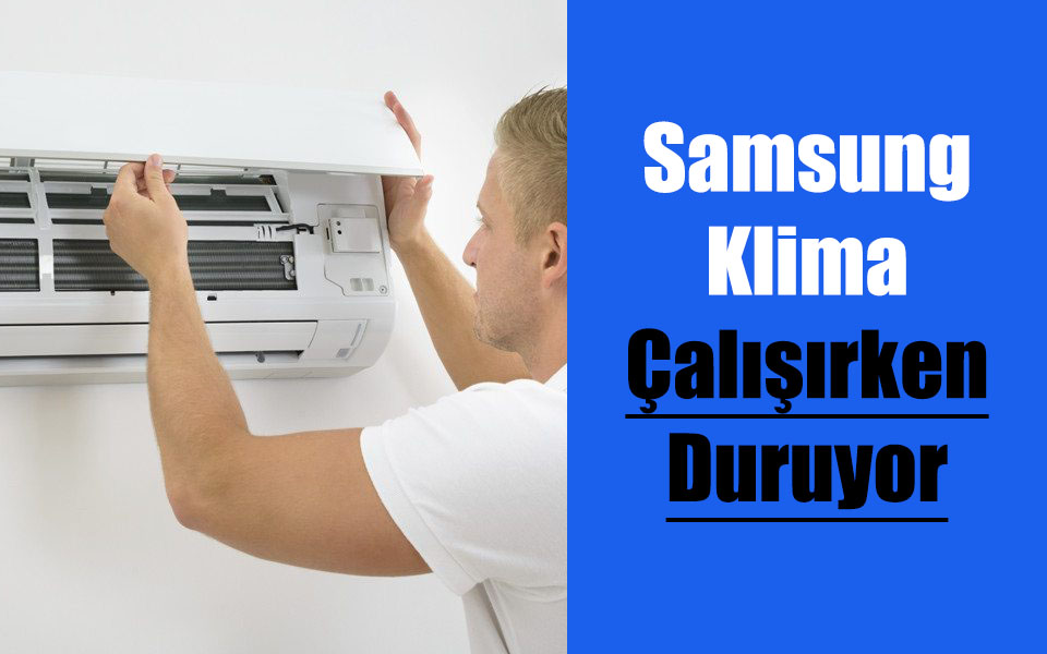 Samsung Klima Çalışırken Duruyor