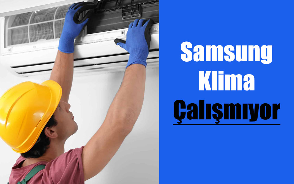 Samsung Klima Çalışmıyor