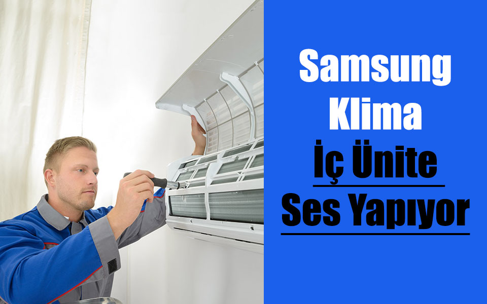 Samsung Klima İç Ünite Ses Yapıyor