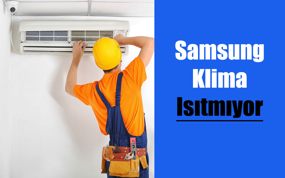 Samsung Klima Isıtmıyor