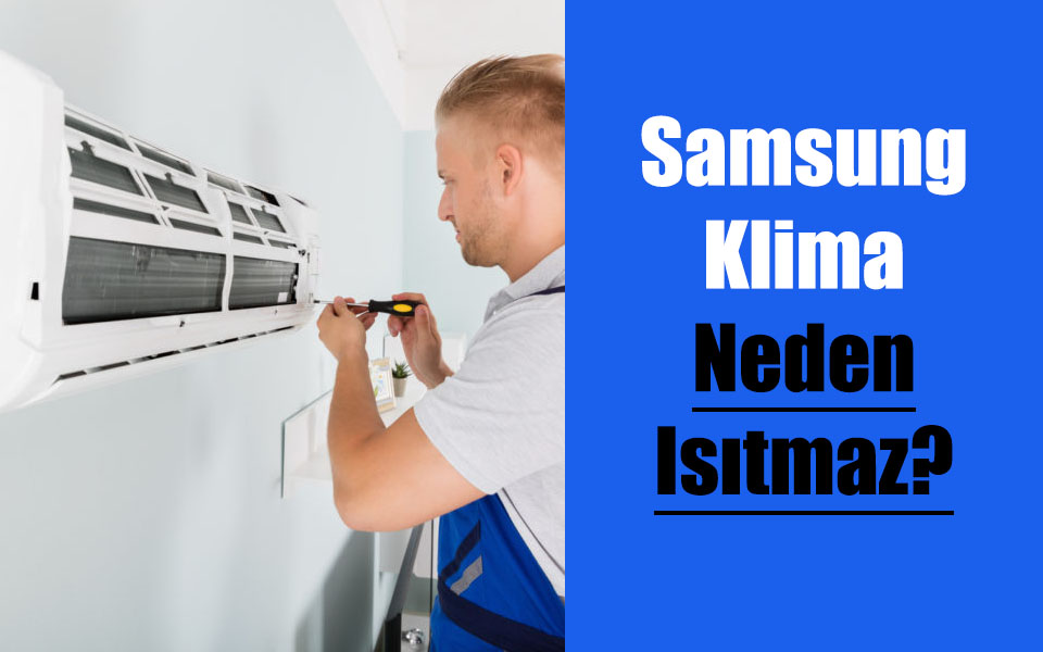 Samsung Klima Neden Isıtmaz?