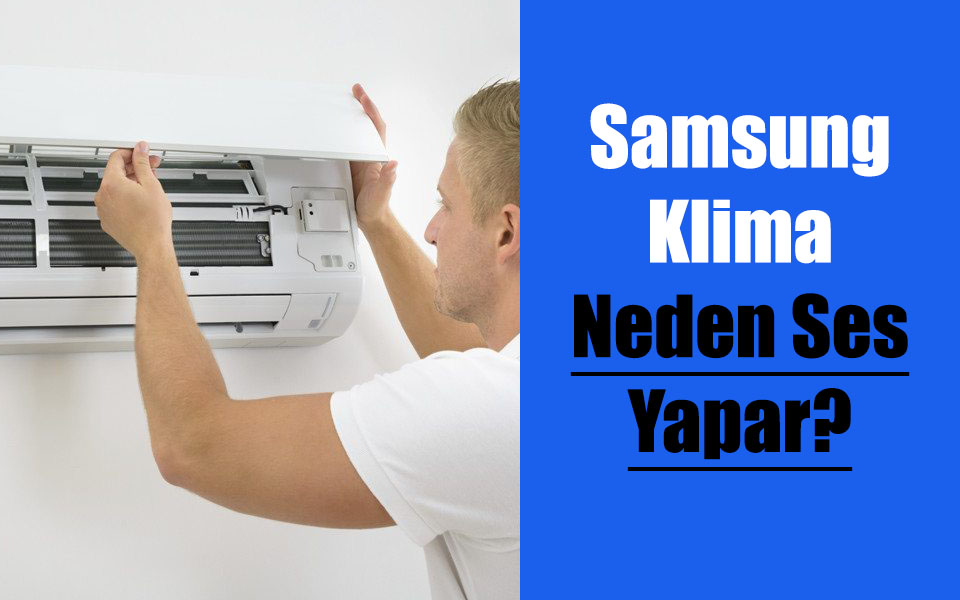 Samsung Klima Neden Ses Yapar?