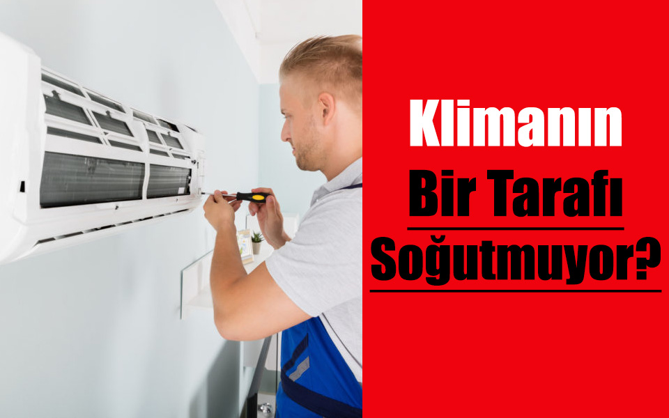 Klimanın Bir Tarafı Soğutmuyor