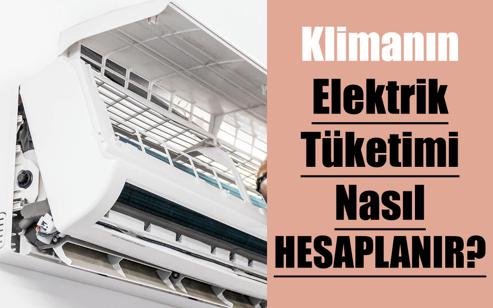 Klimanın Elektrik Tüketimi Nasıl Hesaplanır?