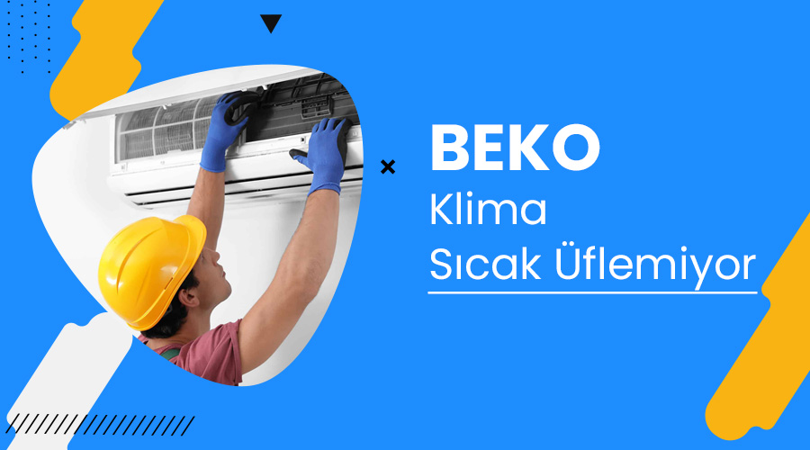 Beko Klima Sıcak Üflemiyor