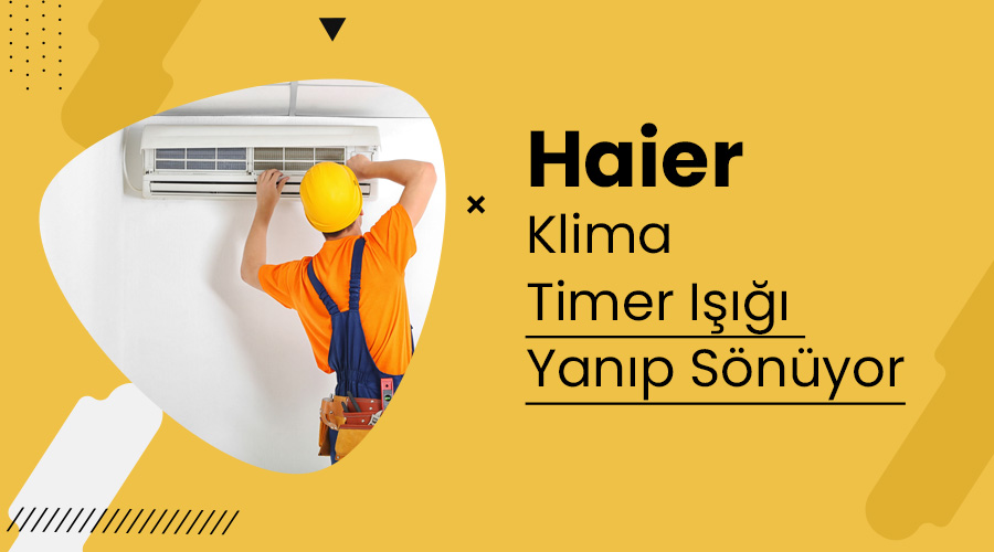 Haier Klima Timer Işığı Yanıp Sönüyor