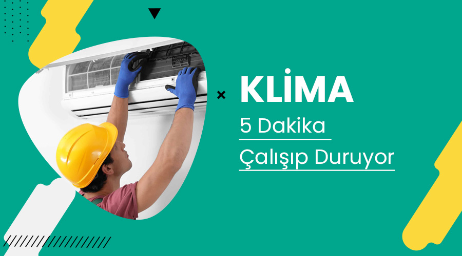 Klima 5 Dakika Çalışıp Duruyor