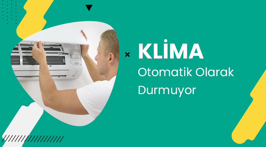 Klima Otomatik Olarak Durmuyor