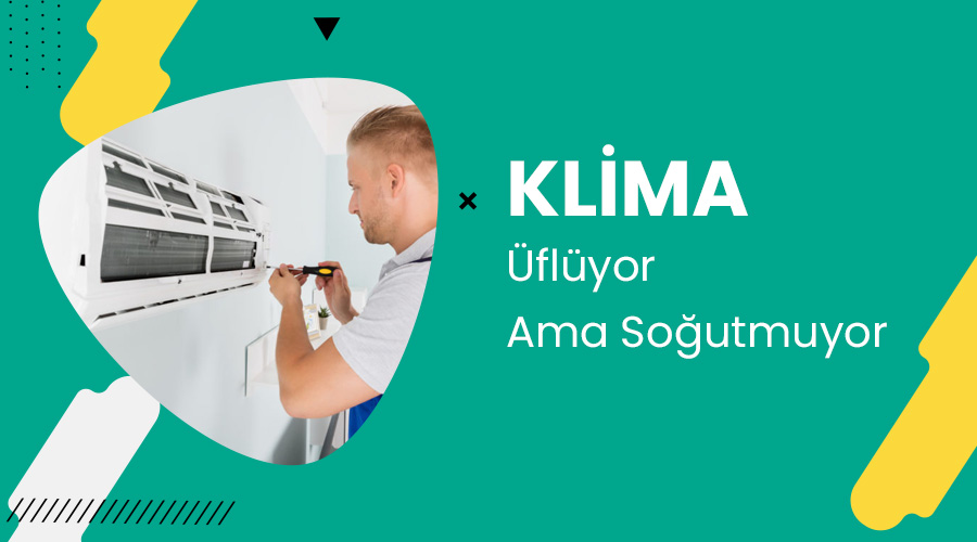 Klima Üflüyor Ama Soğutmuyor