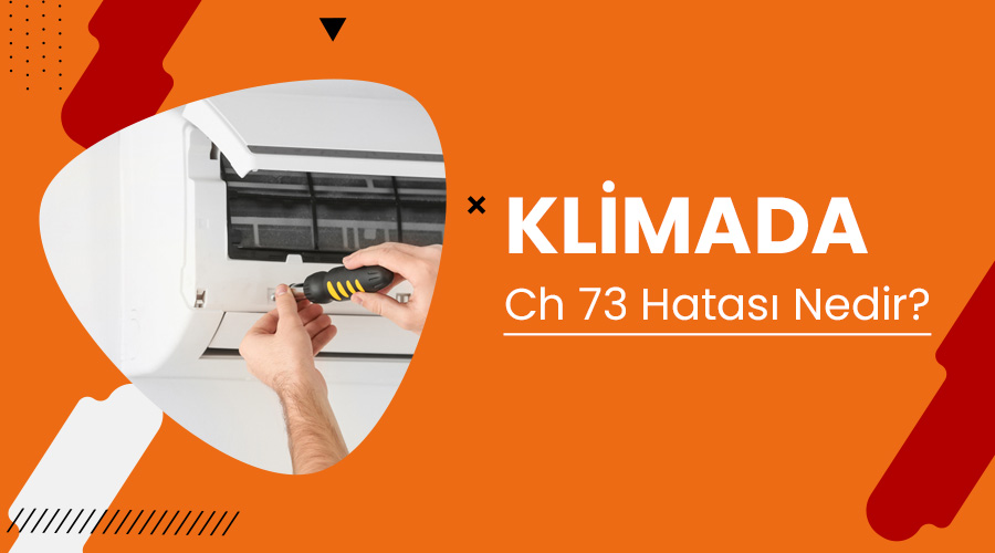 Klimada Ch 73 Hatası Nedir?