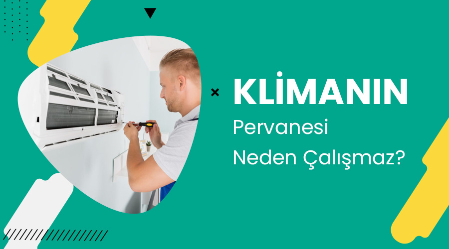 Klimanın Pervanesi Neden Çalışmaz?