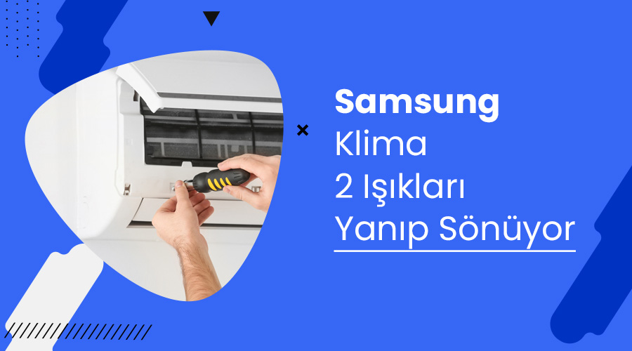 Samsung Klima 2 Işıkları Yanıp Sönüyor