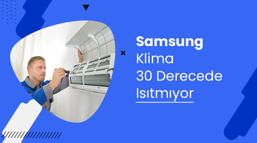 Samsung Klima 30 Derecede Isıtmıyor