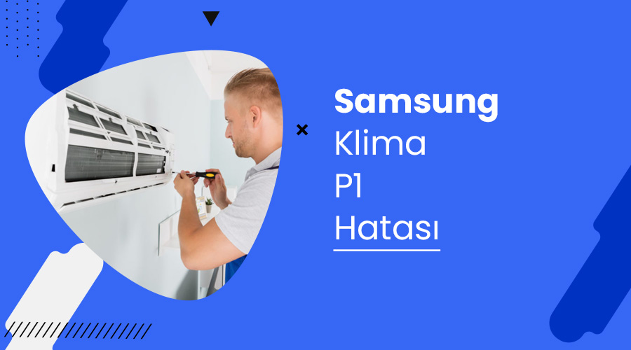 Samsung Klima P1 Hatası