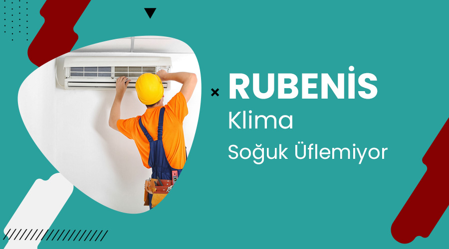 Rubenis Klima Soğuk Üflemiyor