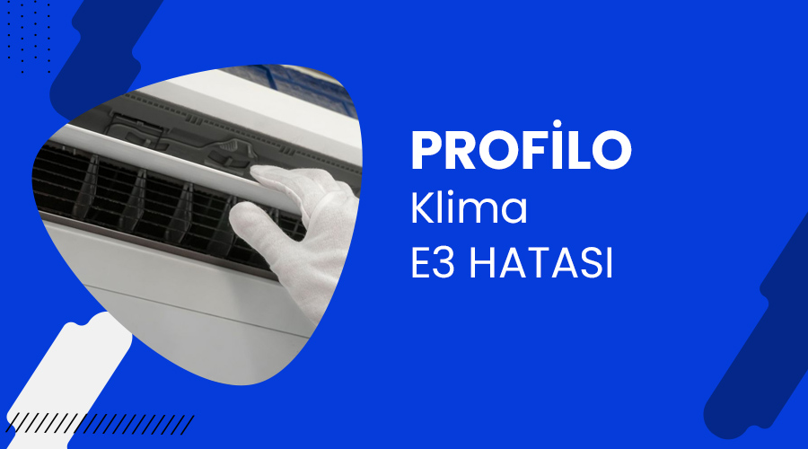 Profilo Klima E3 Hatası