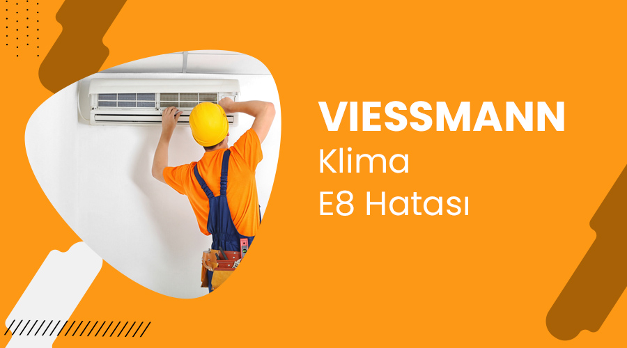 Viessmann Klima E8 Hatası Çözümü