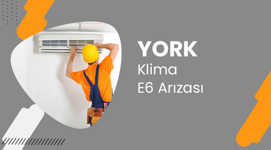 York Klima E6 Arızası Nasıl Giderilir?