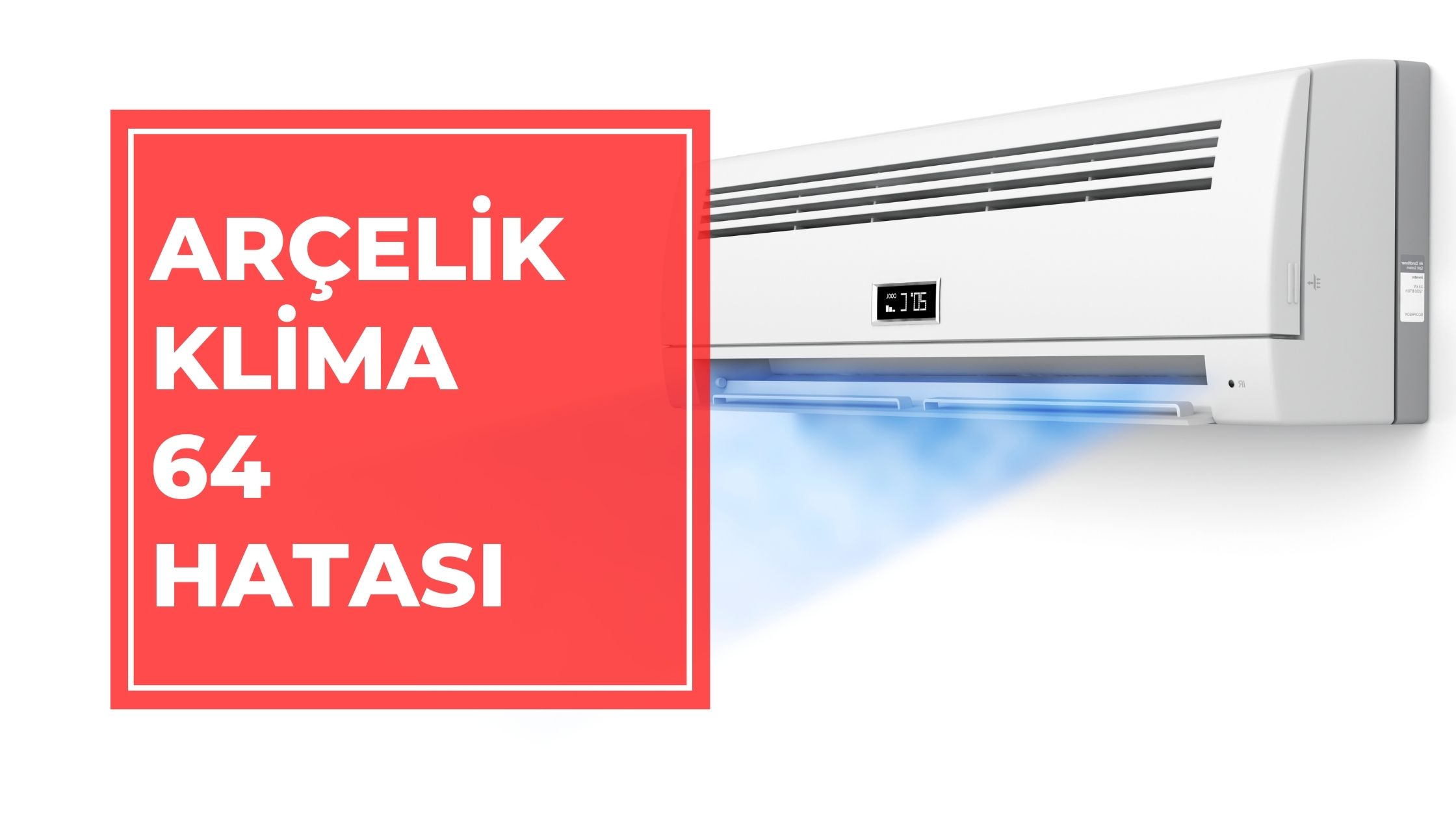 Arçelik Klima 64 Hatası