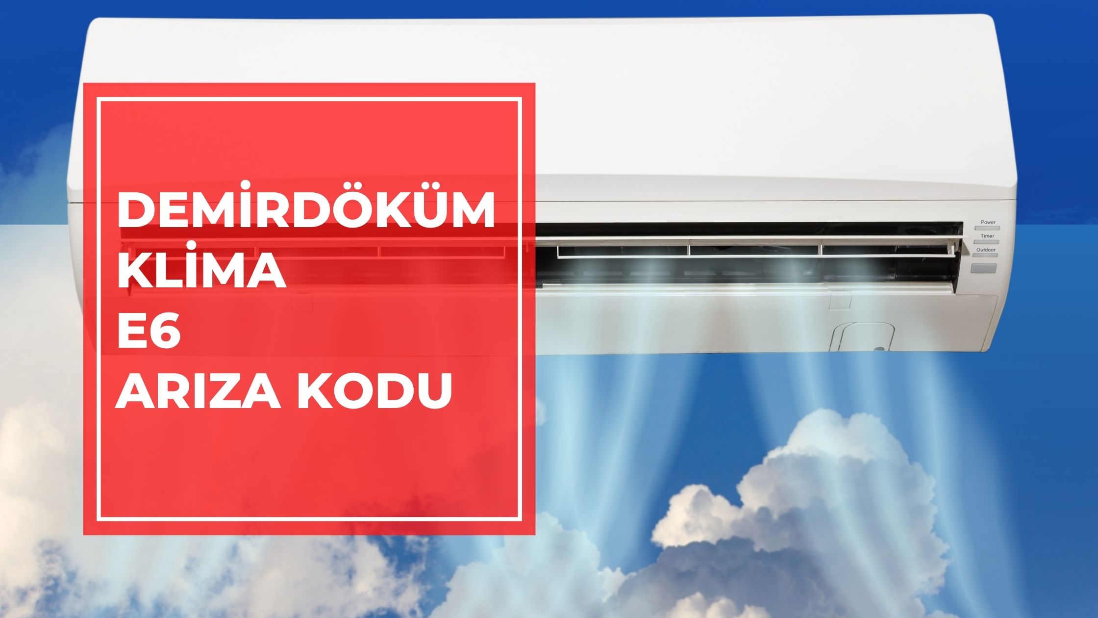 Demirdöküm Klima E6 Arıza Kodu