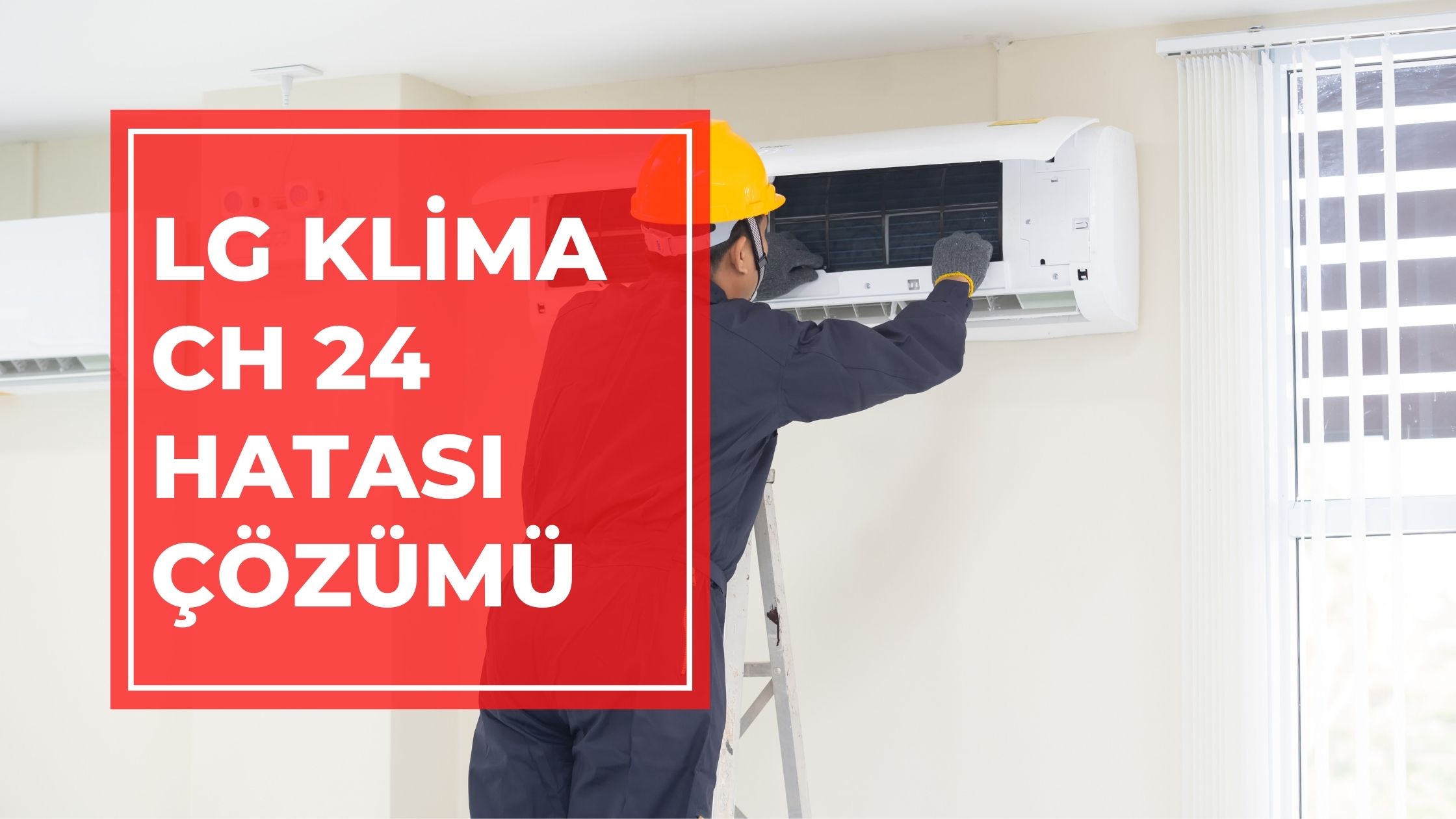 LG Klima Ch 24 Hatası Çözümü