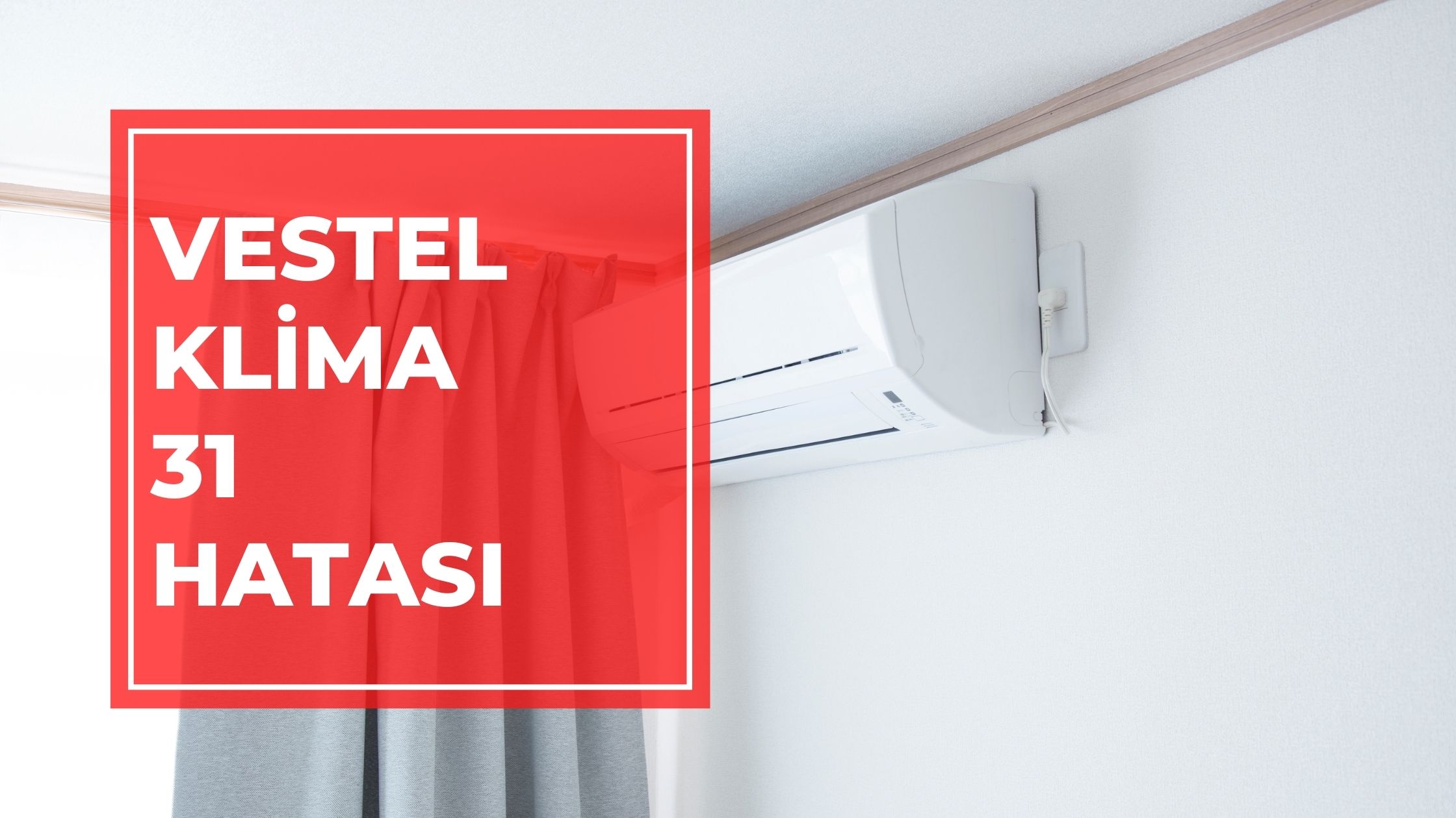 Vestel Klima 31 Hatası