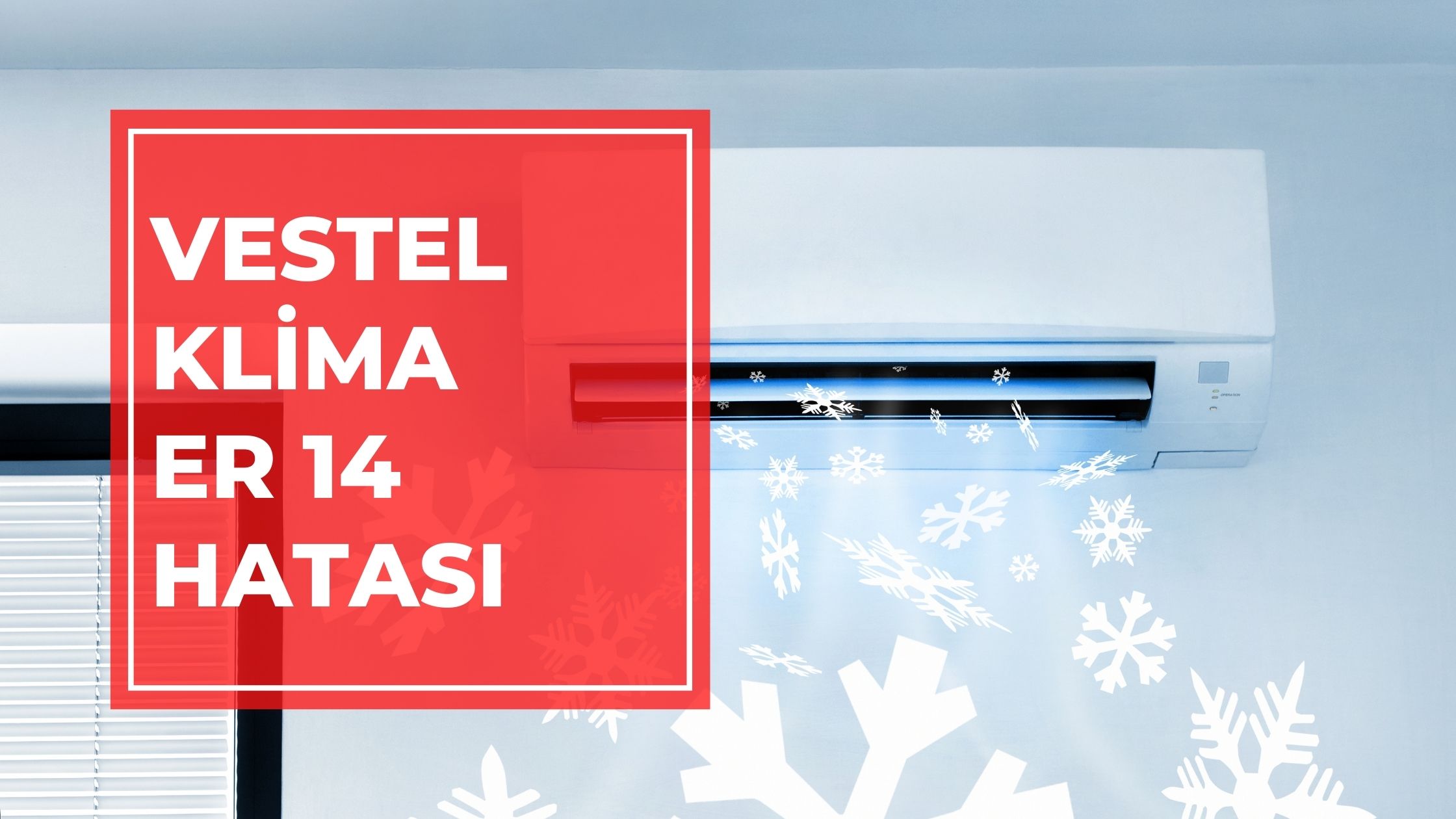 Vestel Klima ER 14 Hatası