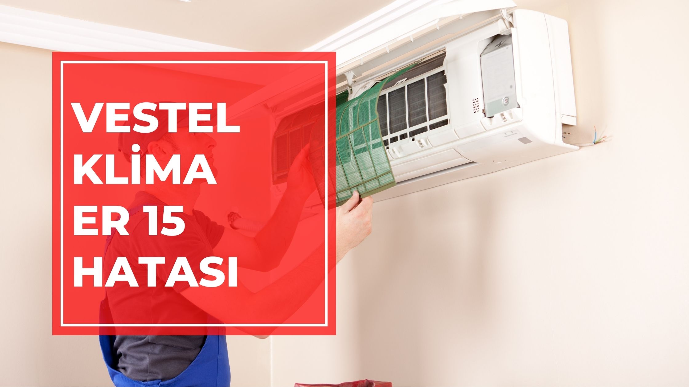 Vestel Klima er 15 Hatası