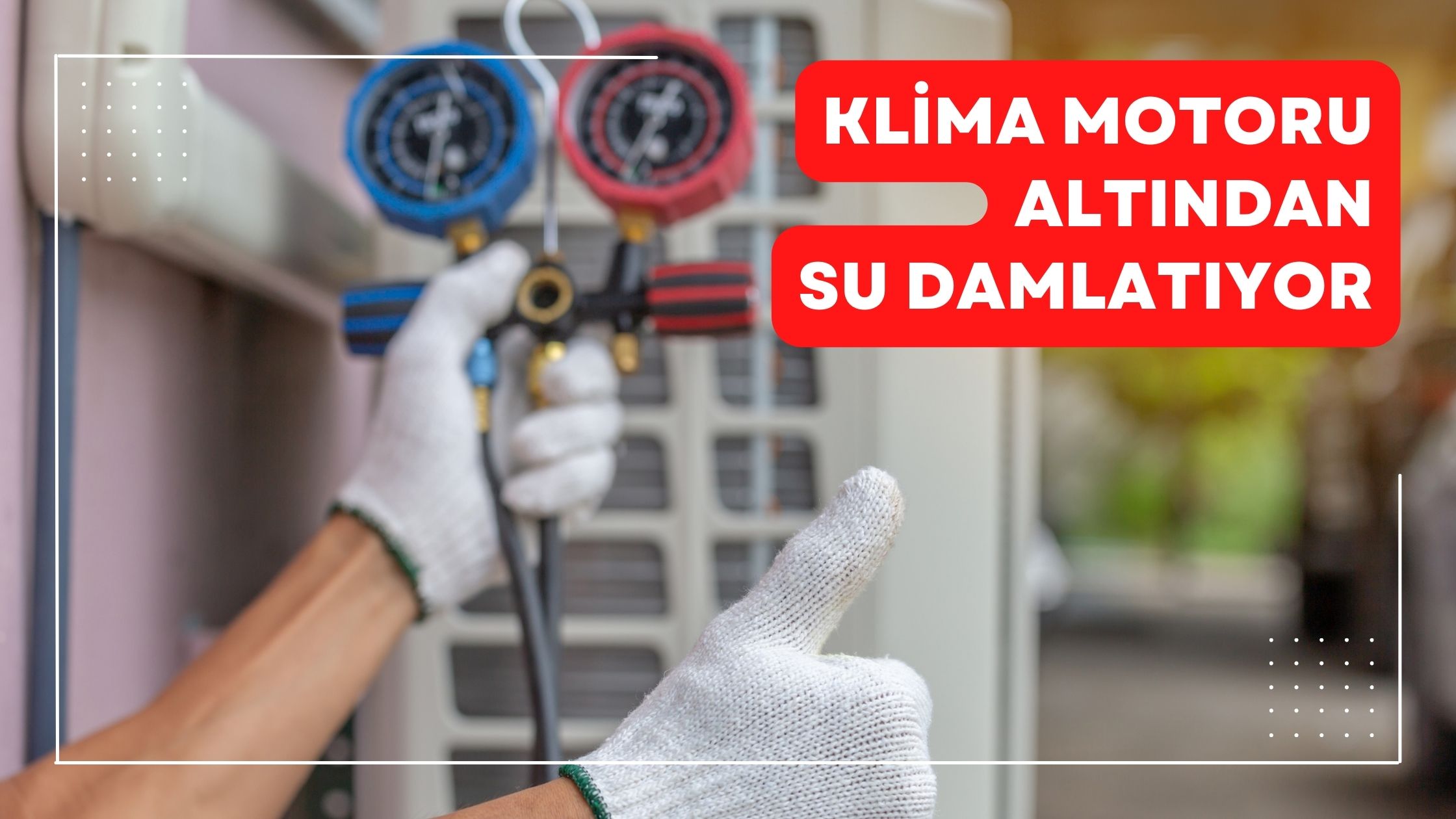 Klima Motoru Altından Su Damlatıyor