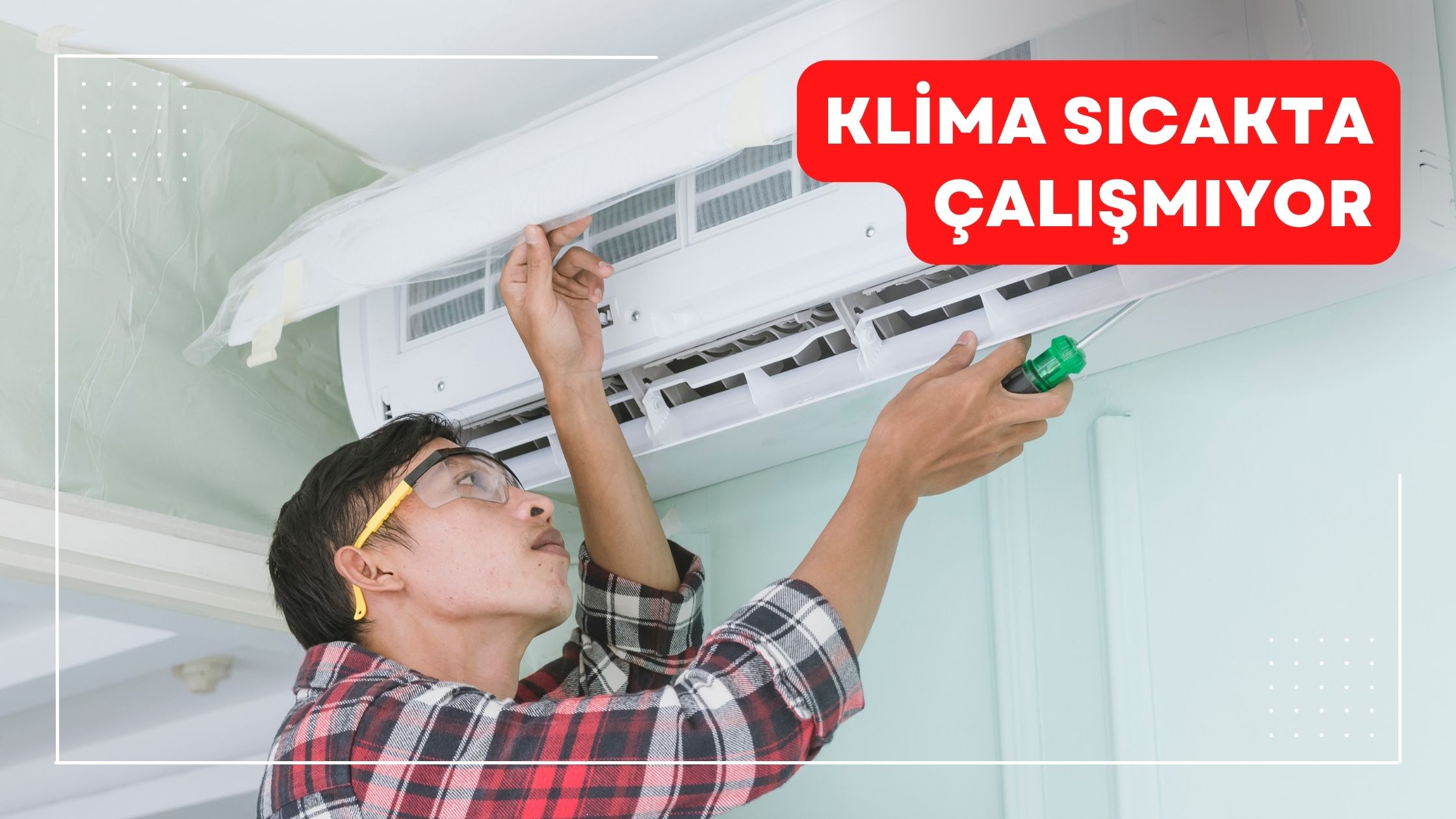 Klima Sıcakta Çalışmıyor