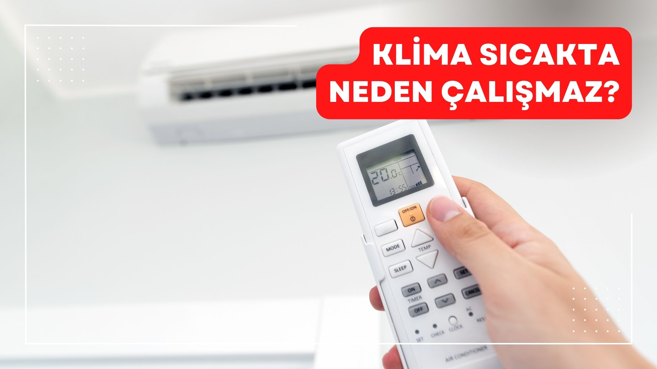 Klima Sıcakta Neden Çalışmaz?