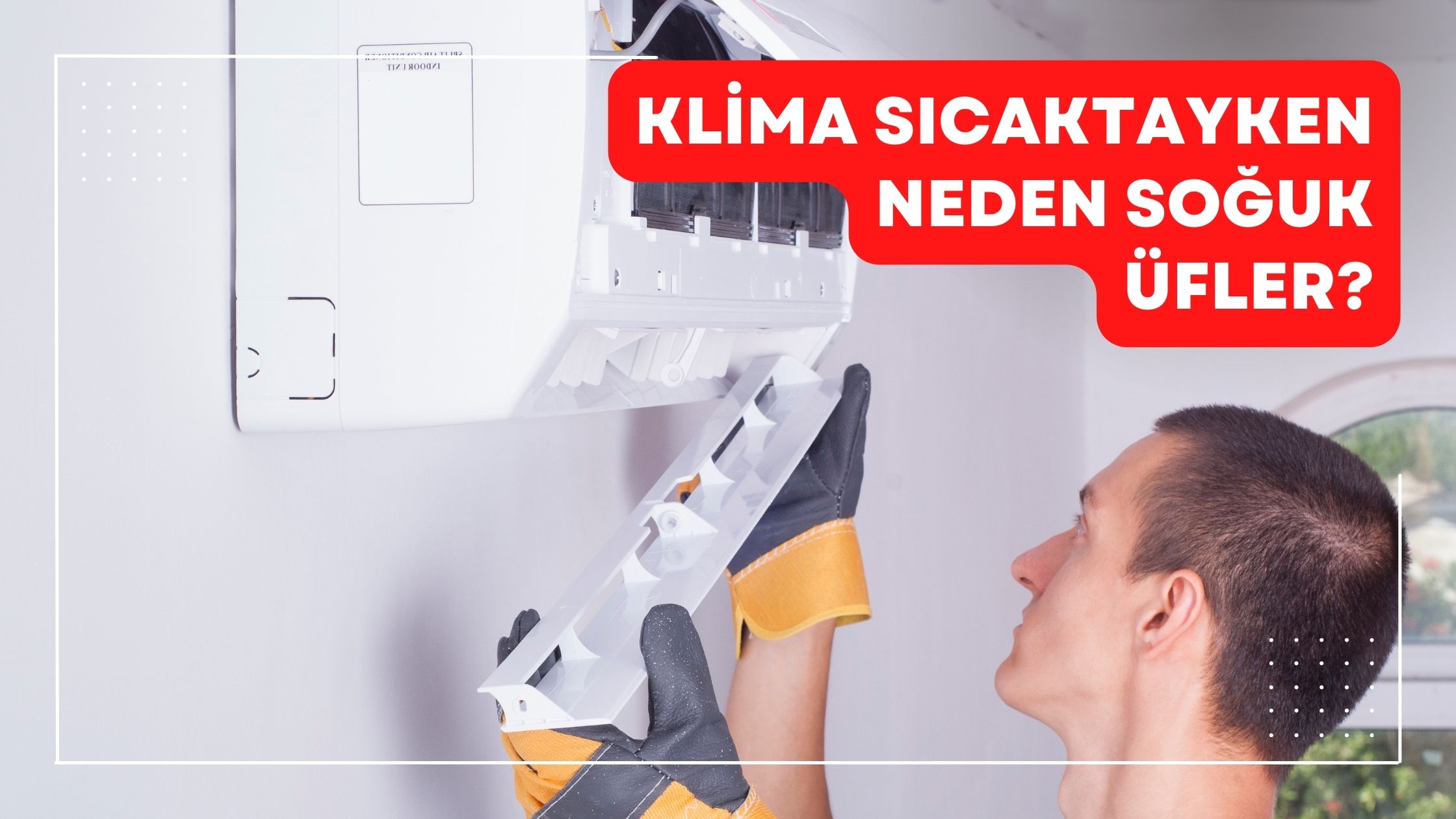 Klima Sıcaktayken Neden Soğuk Üfler?