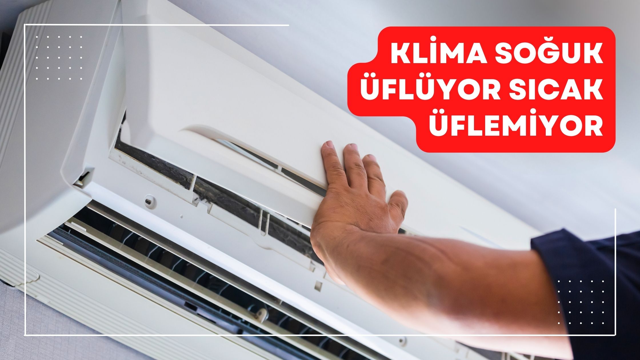 Klima Soğuk Üflüyor Sıcak Üflemiyor