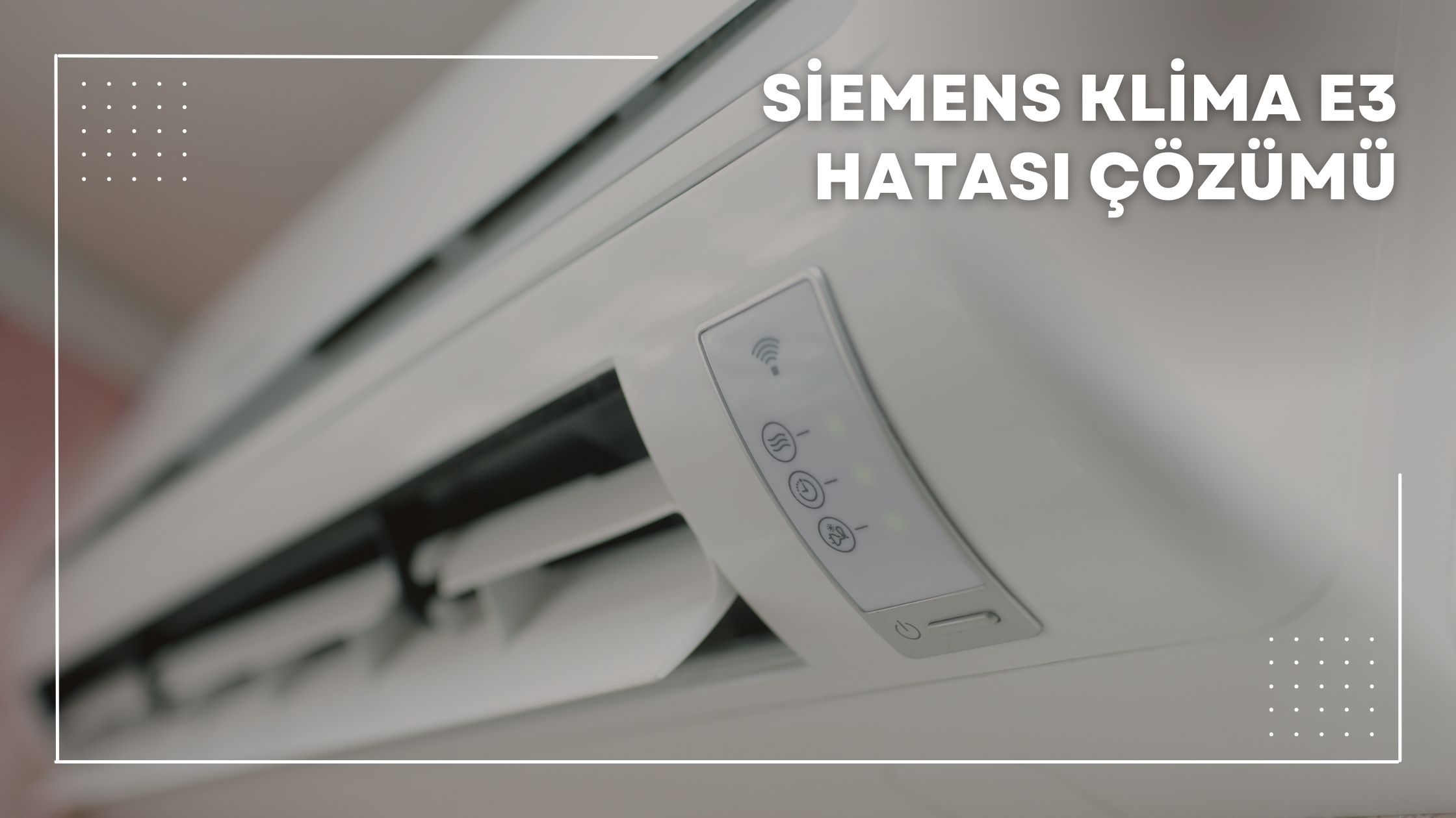 Siemens Klima E3 Hatası Çözümü
