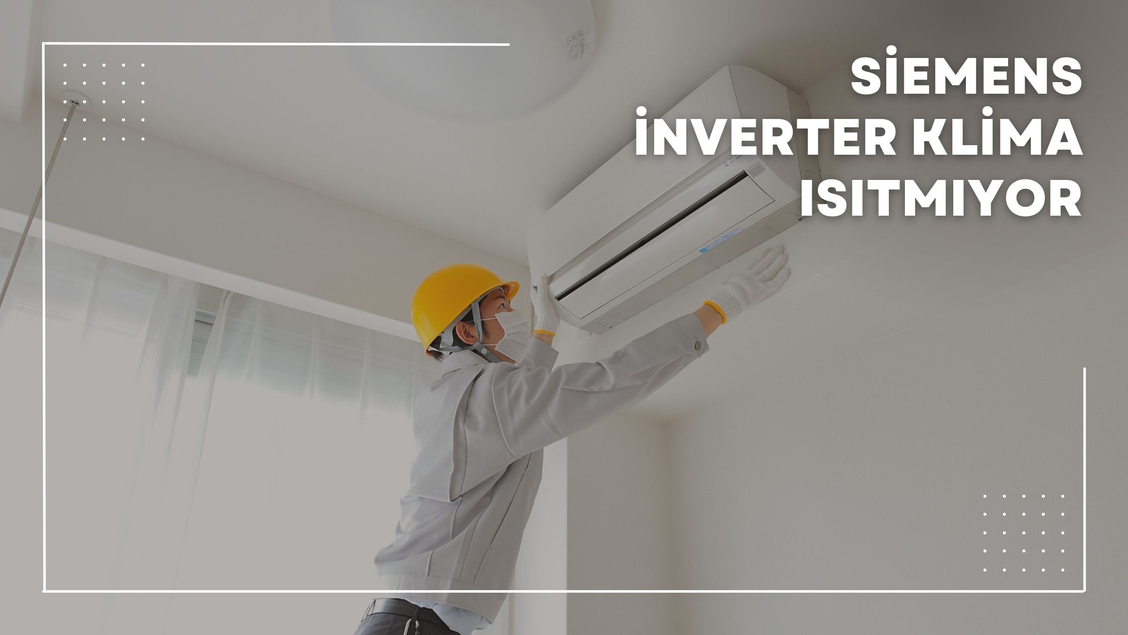 Siemens Inverter Klima Isıtmıyor