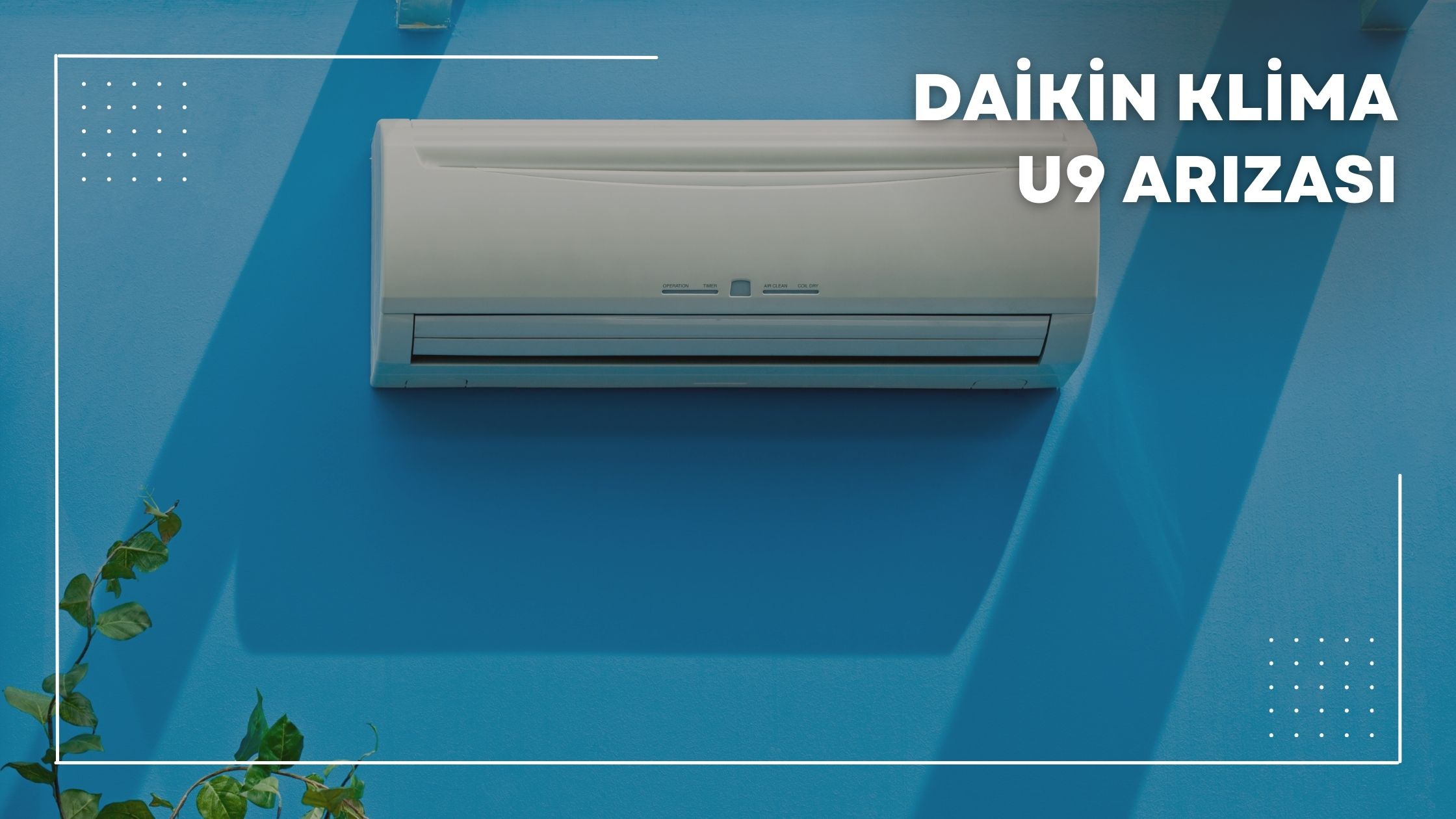 Daikin Klima U9 Arızası