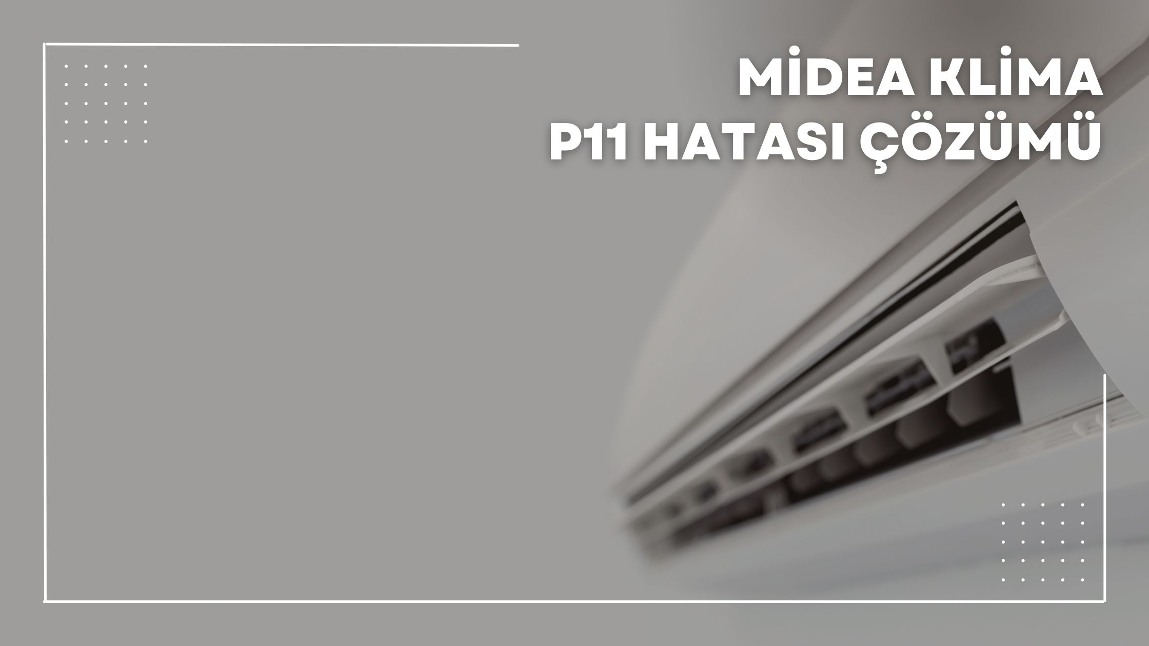 Midea Klima P11 Hatası Çözümü