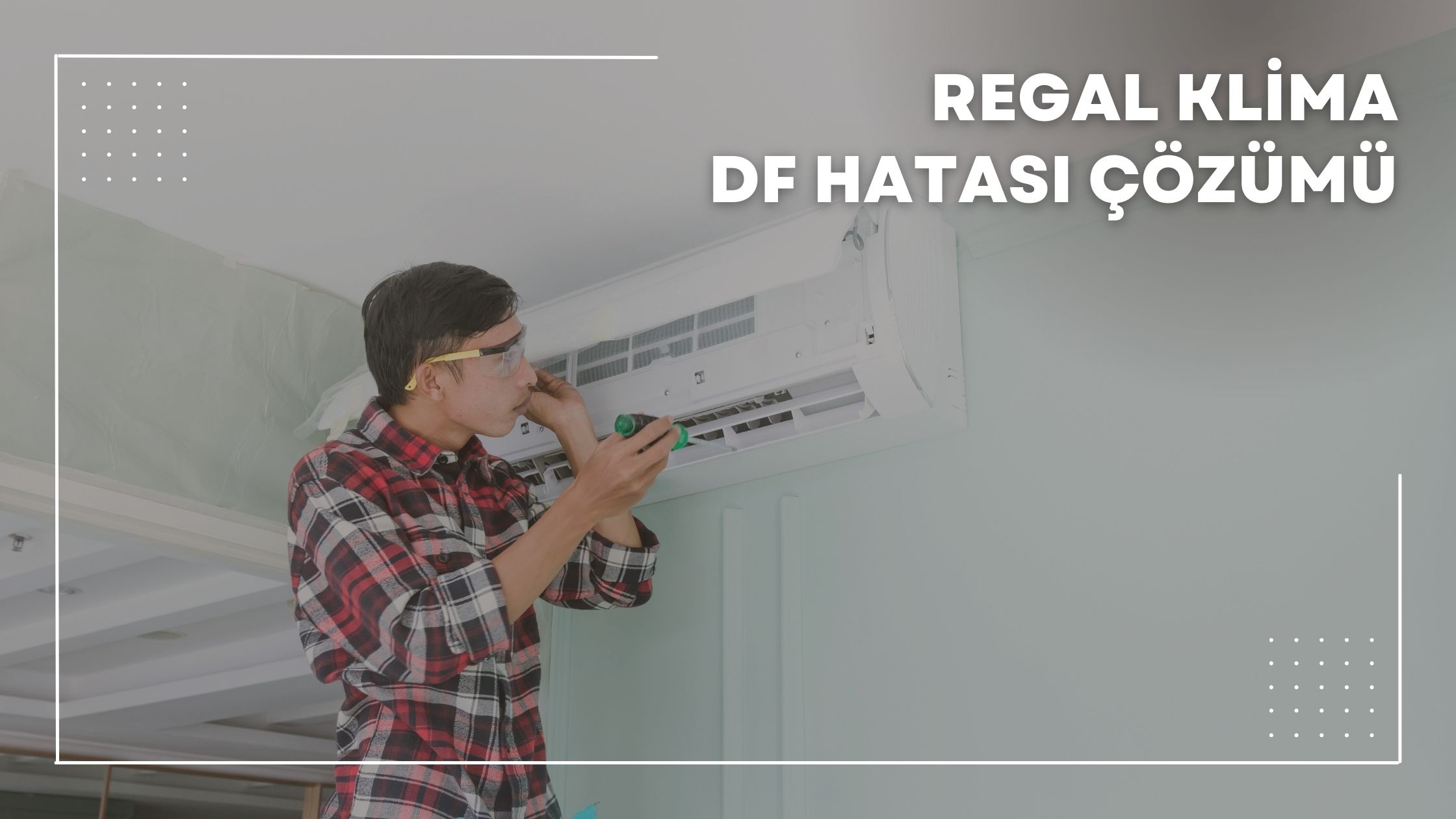 Regal Klima DF Hatası Çözümü