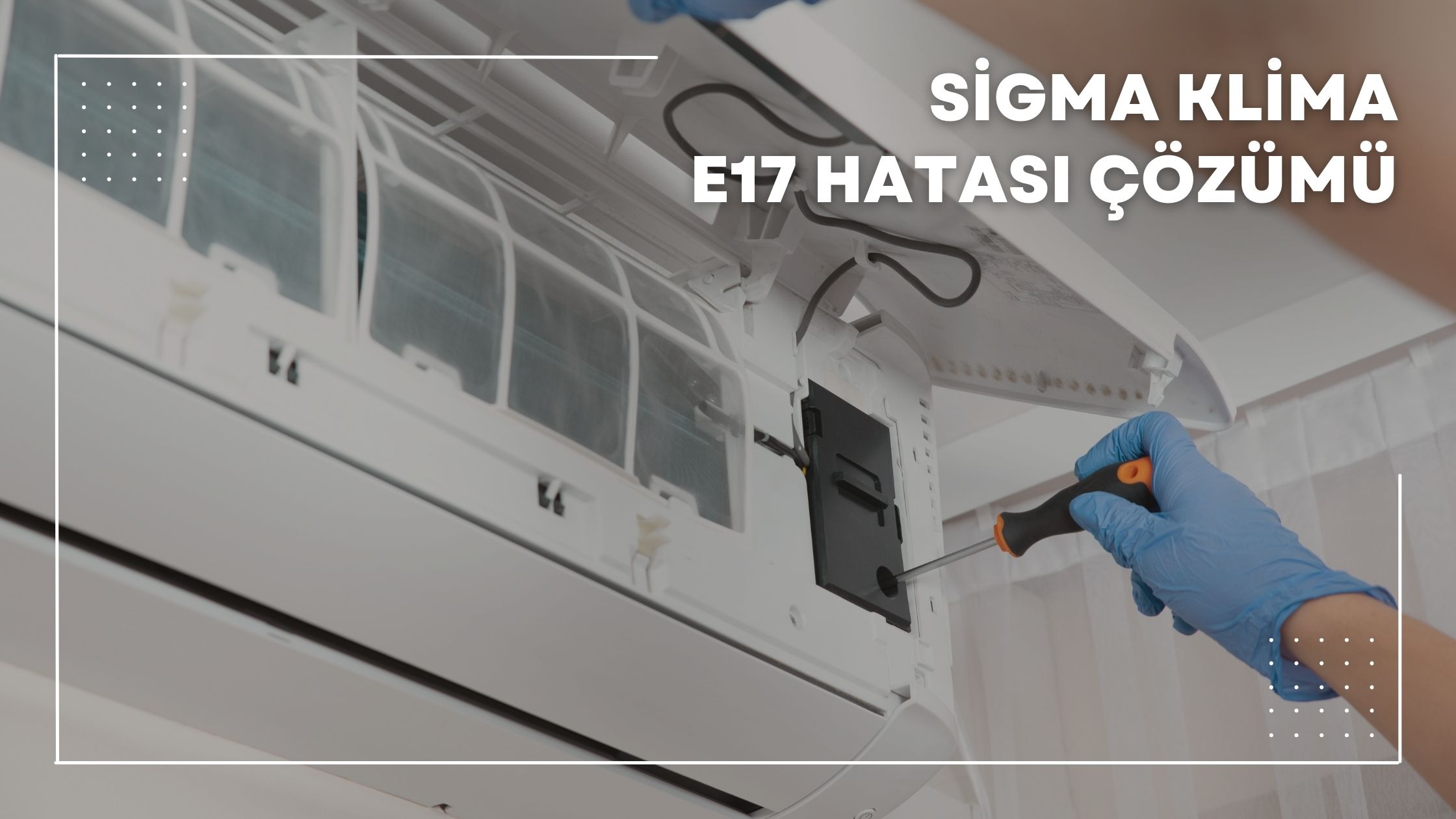 Sigma Klima E17 Hatası Çözümü