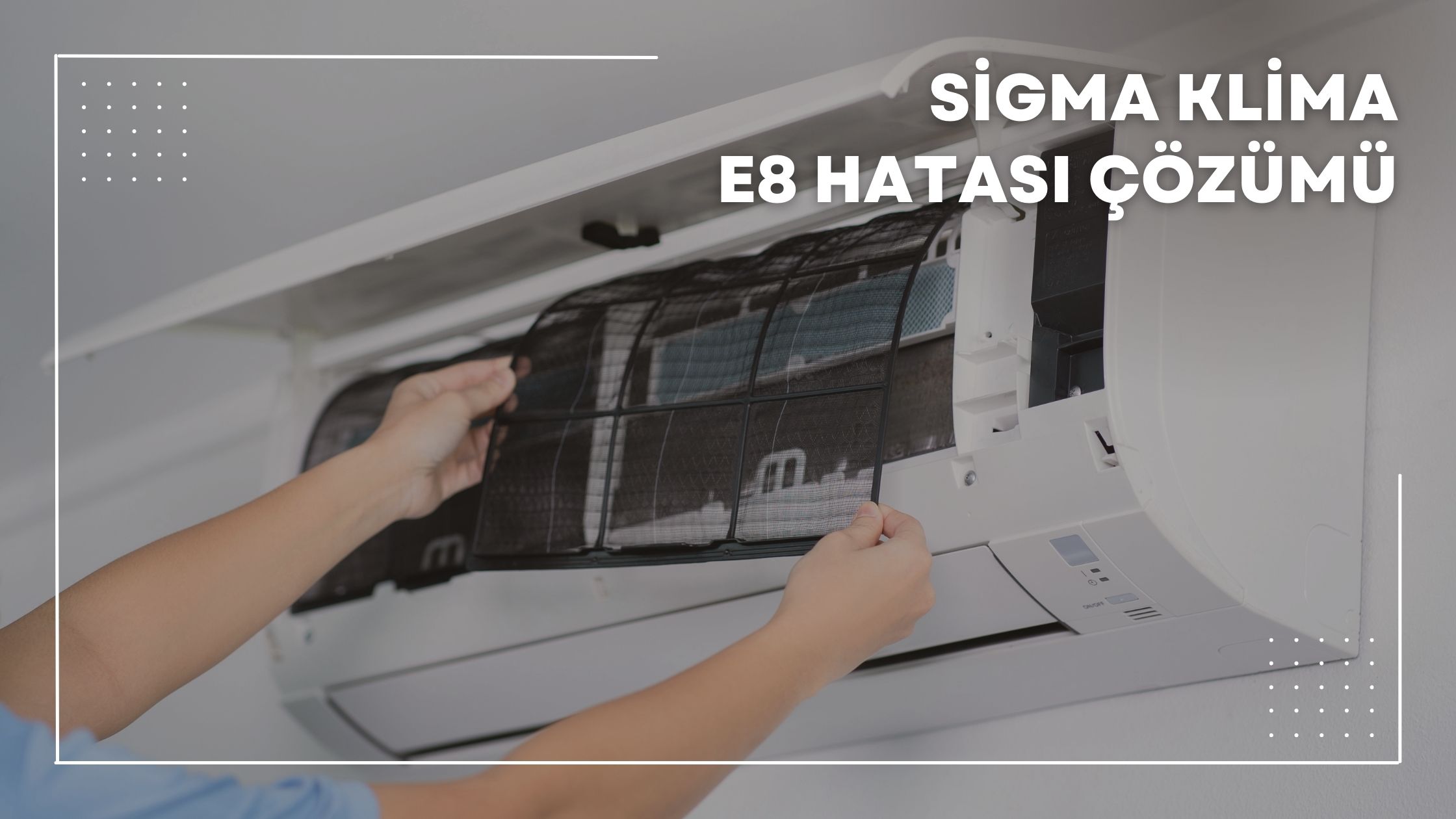 Sigma Klima E8 Hatası Çözümü