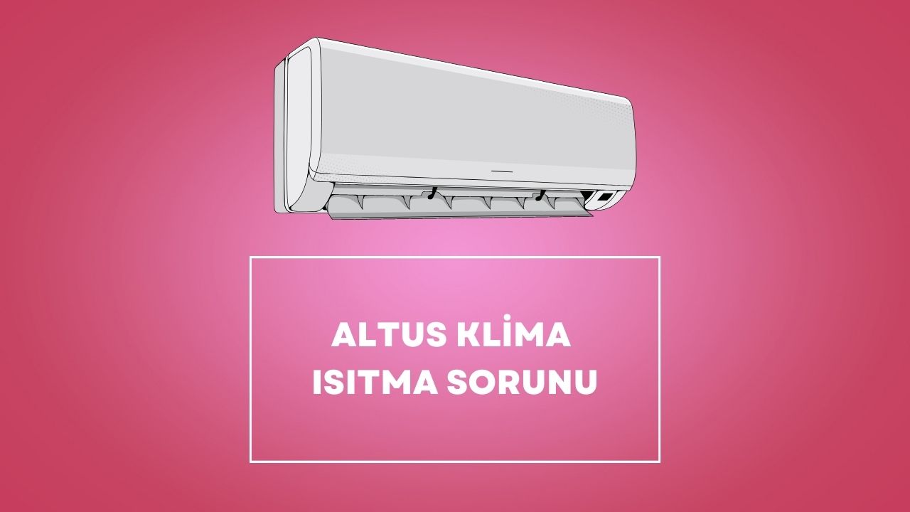 Altus Klima Isıtma Sorunu