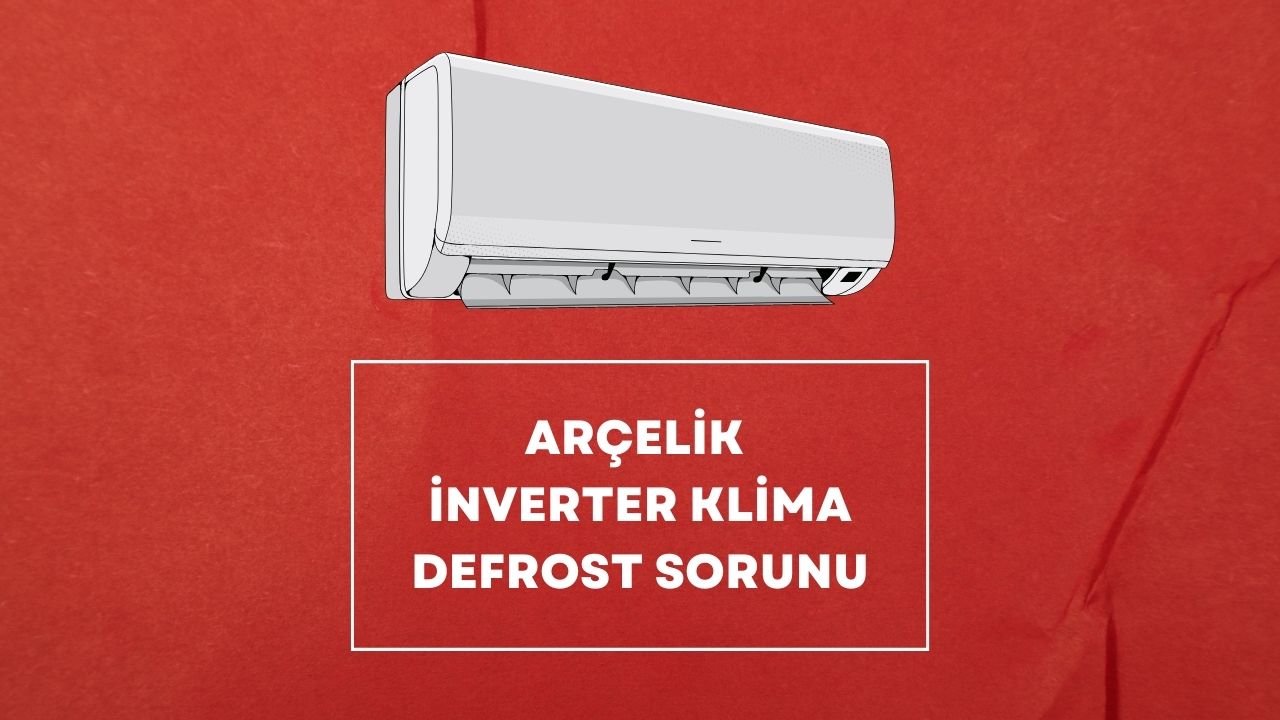 Arçelik İnverter Klima Defrost Sorunu