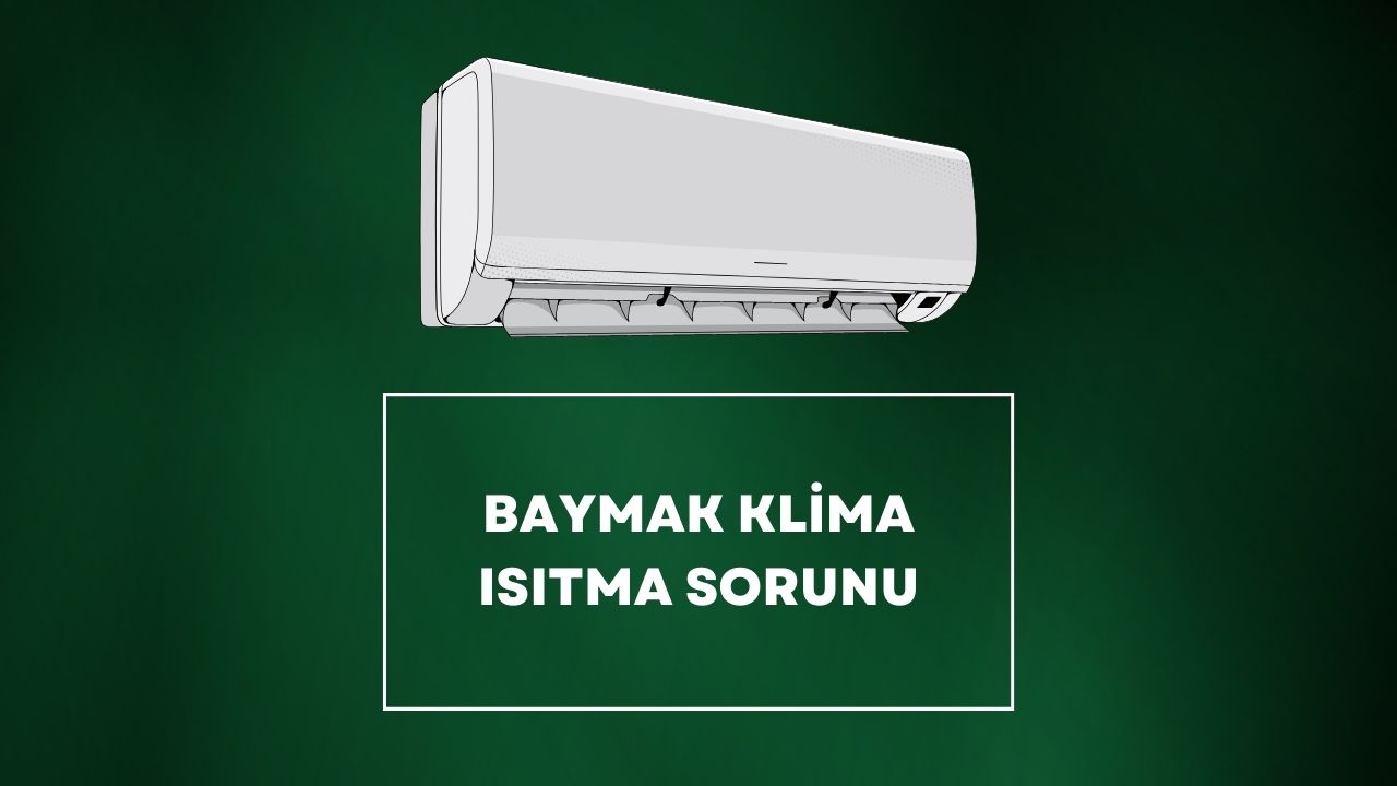 Baymak Klima Isıtma Sorunu