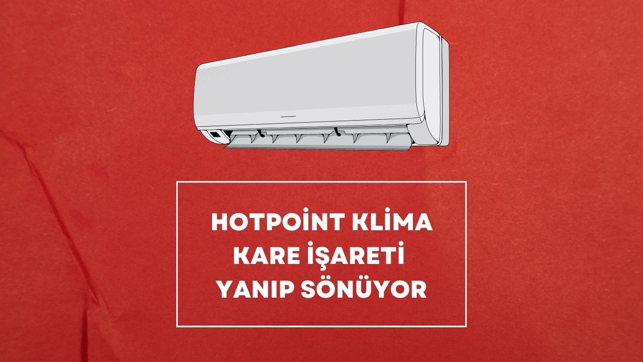 Hotpoint Klima Kare İşareti Yanıp Sönüyor