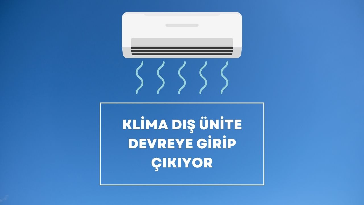 Klima Dış Ünite Devreye Girip Çıkıyor