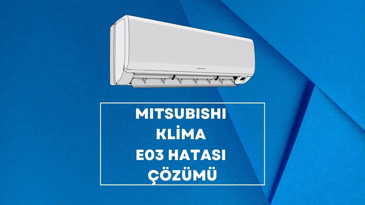 Mitsubishi Klima E03 Hatası Çözümü
