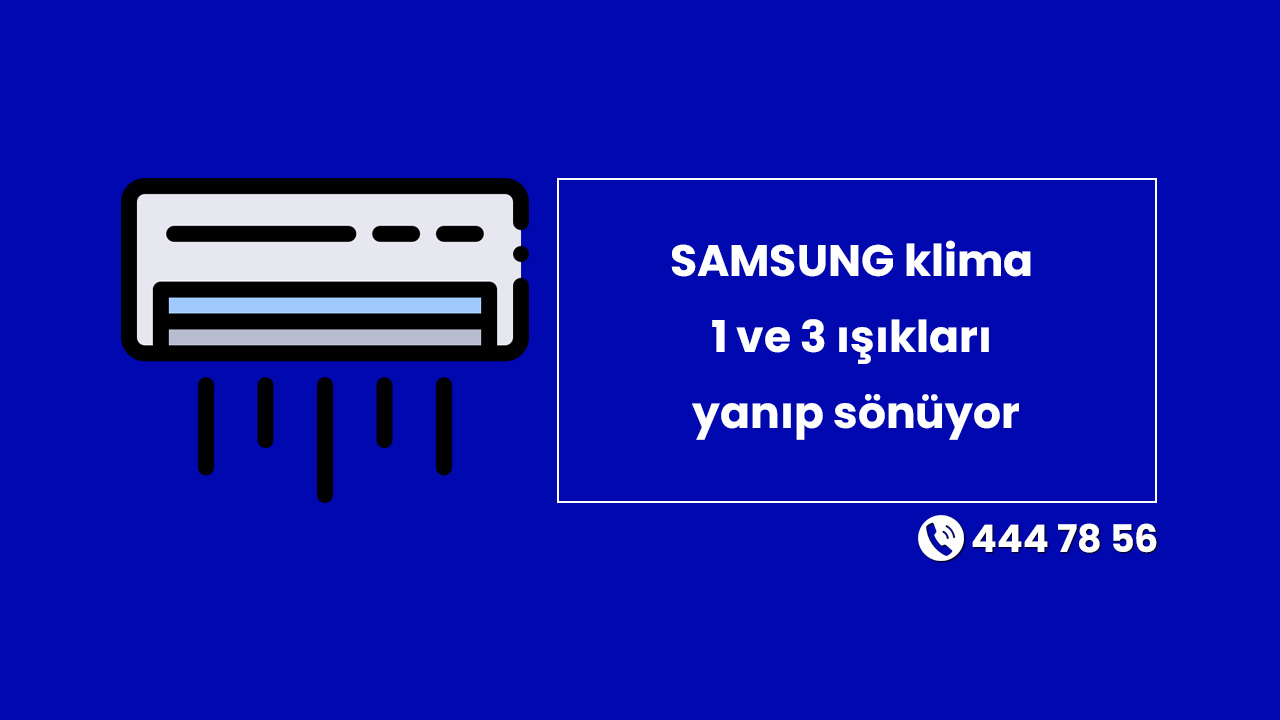 SAMSUNG Klima 1 ve 3 Işıkları Yanıp Sönüyor